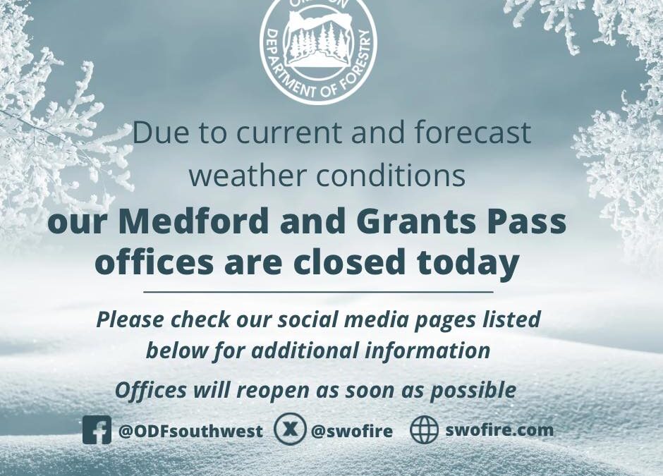 Medford and Grants Pass ODF offices closed due to weather