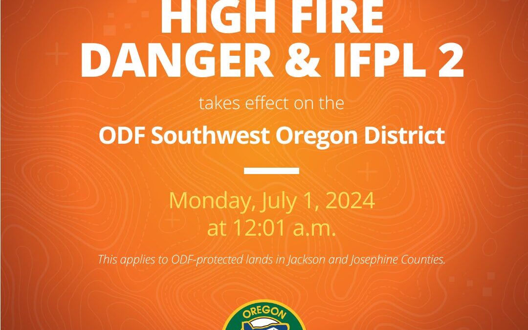 Fire Danger Level Increases to High, IFPL 2 on ODF-Protected Lands in Jackson and Josephine Counties